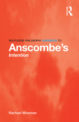 Rachael Wiseman - Routledge Philosophy Guidebook to Anscombe’s Intention