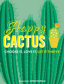 John Pilbeam Happy Cactus: Choose It, Love It, Let It Thrive