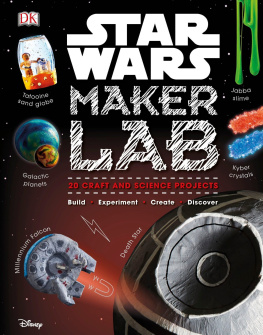 Liz Lee Heinecke Star Wars Maker Lab: 20 Craft and Science Projects