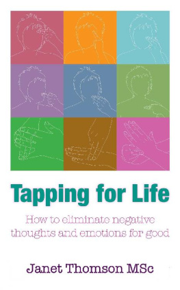 Janet Thomson MSc - Tapping for Life: How to Eliminate Negative Thoughts and Emotions for Good Using TFT