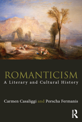 Carmen Casaliggi Romanticism: A Literary and Cultural History