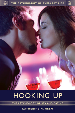 Katherine M. Helm HOOKING UP: The Psychology of Sex and Dating