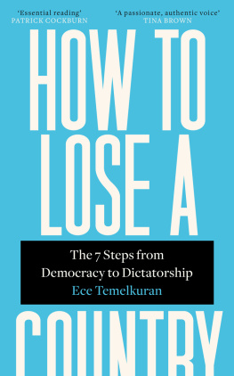 Ece Temelkuran - How to Lose a Country: The 7 Steps from Democracy to Dictatorship