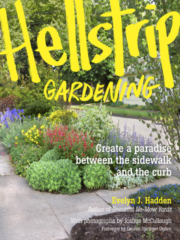 Evelyn J. Hadden - Hellstrip Gardening: Create a Paradise between the Sidewalk and the Curb