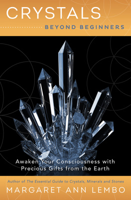 Margaret Ann Lembo Crystals Beyond Beginners: Awaken Your Consciousness with Precious Gifts from the Earth