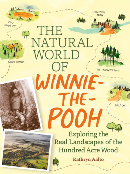 Kathryn Aalto - The Natural World of Winnie-the-Pooh: A Walk Through the Forest that Inspired the Hundred Acre Wood