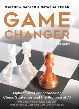 Matthew Sadler - Game Changer: AlphaZero’s Groundbreaking Chess Strategies and the Promise of AI