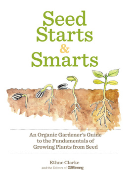 Editors of Organic Gardening - Seed Starts & Smarts: An Organic Gardener’s Guide to the Fundamentals of Growing Plants from Seed