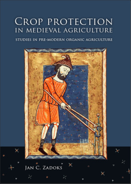 Jan C. Zadoks Crop Protection in Medieval Agriculture: Studies in Pre-modern Organic Agriculture