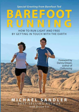 Michael Sandler Barefoot Running. How to Run Light and Free by Getting in Touch With the Earth