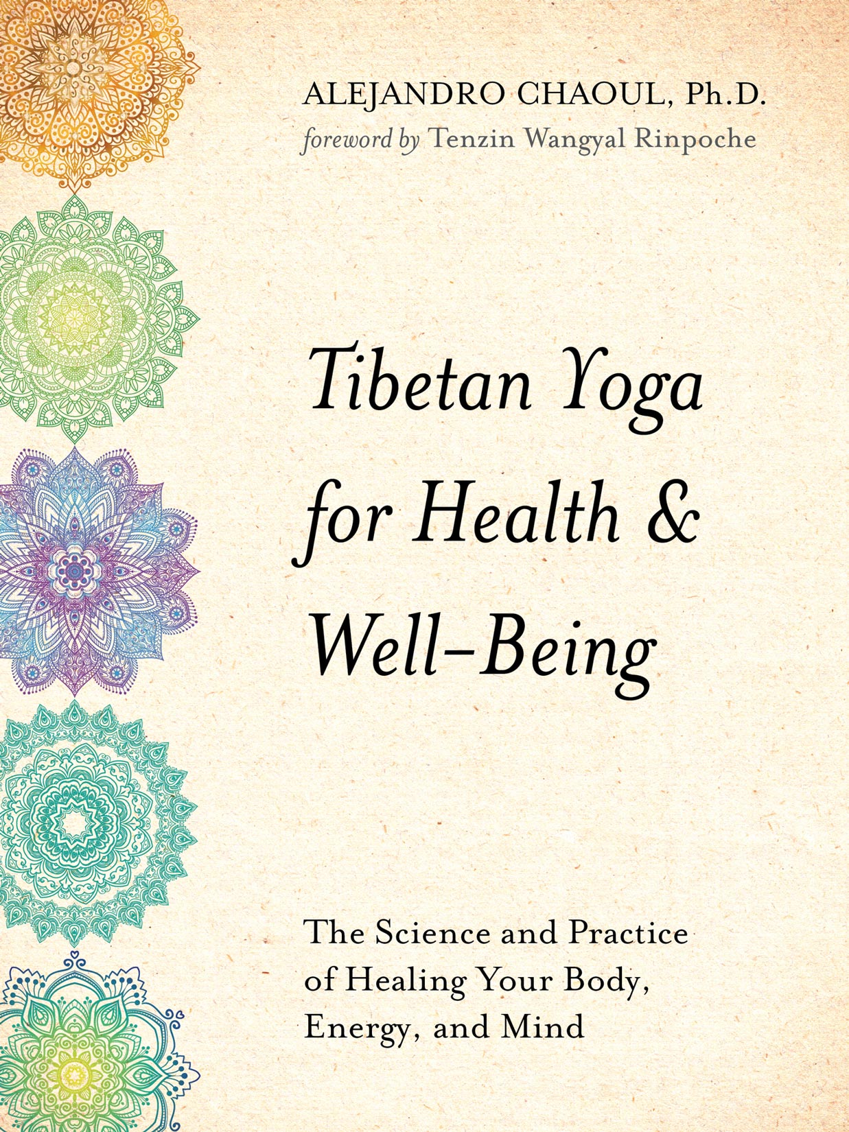 PRAISE FOR Tibetan Yoga for Health Well-Being Alejandro Chaoul weaves the - photo 1