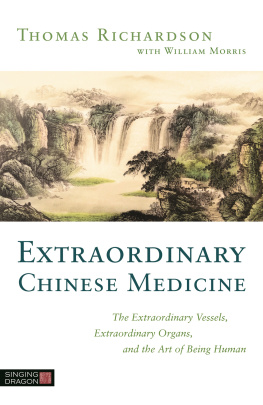 Thomas Richardson - Extraordinary Chinese Medicine: The Extraordinary Vessels, Extraordinary Organs, and the Art of Being Human