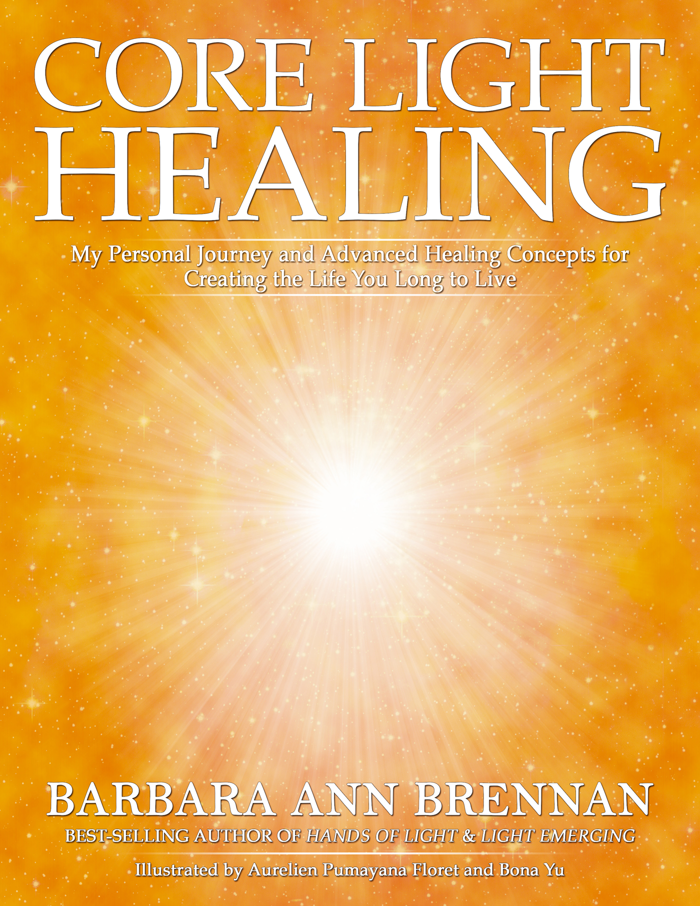 Praise for Core Light Healing Ive been a fan of Barbara Brennans work for - photo 1