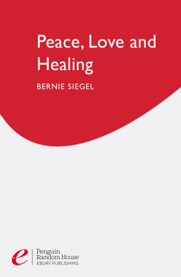 Bernie S. Siegel - Peace, Love and Healing: Bodymind Communication the Path to Self-Healing: An Exploration