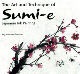 Kay Morrissey Thompson - The Art and Technique of Sumi-E Japanese Ink Painting: Japanese Ink Painting as Taught by Ukao Uchiyama