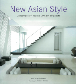 Jane Doughty Marsden - New Asian Style: Contemporary Tropical Living in Singapore