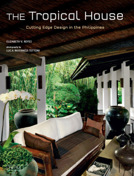 Elizabeth V. Reyes - The Tropical House: Cutting Edge Design in the Philippines