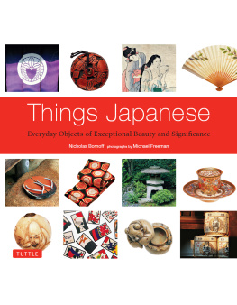 Nicholas Bornoff - Things Japanese: Everyday Objects of Exceptional Beauty and Significance