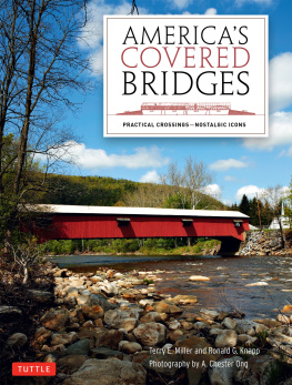 Terry E. Miller America’s Covered Bridges: Practical Crossings—Nostalgic Icons