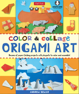 Andrew Dewar - Color & Collage Origami Art: Dozens of Paper-Folding Projects with Playsets to Color and Assemble!