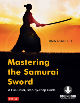 Cary Nemeroff Mastering the Samurai Sword: A Full-Color, Step-by-Step Guide