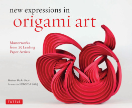 Meher McArthur New Expressions in Origami Art: Masterworks from 25 Leading Paper Artists