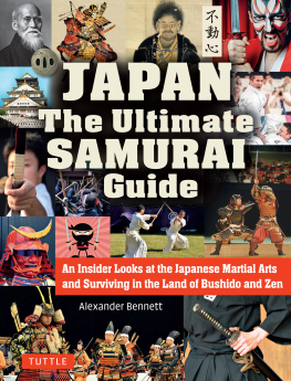 Alexander Bennett - Japan the Ultimate Samurai Guide: An Insider Looks at the Japanese Martial Arts and Surviving in the Land of Bushido and Zen