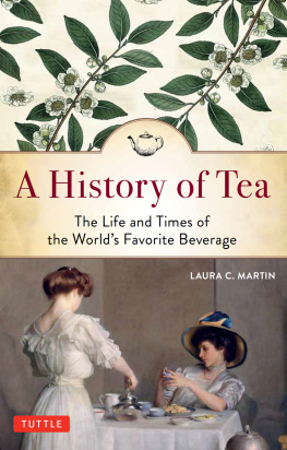 Laura C. Martin - A History of Tea: The Life and Times of the World’s Favorite Beverage