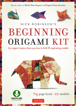 Nick Robinson - Nick Robinson’s Beginning Origami Kit: An Origami Master Shows You How to Fold 20 Captivating Models