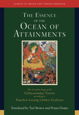 Penpa Dorjee (Author) - Essence of the Ocean of Attainments: The Creation Stage of the Guhyasamaja Tantra according to Panchen Losang Chökyi Gyaltsen (Studies in Indian and Tibetan Buddhism Book 21)