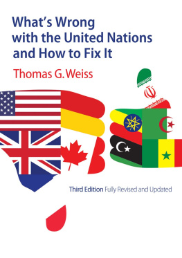 Thomas G. Weiss - Whats Wrong with the United Nations and How to Fix It