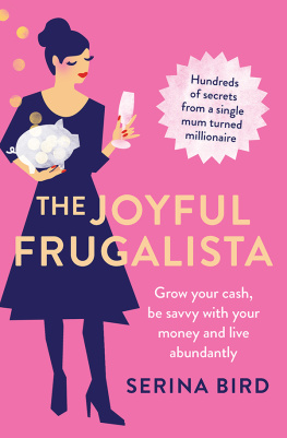 Serina Bird - The Joyful Frugalista: Hundreds of secrets from a single mum-turned-millionaire - save your hard-earned cash, enjoy family budgeting and live abundantly