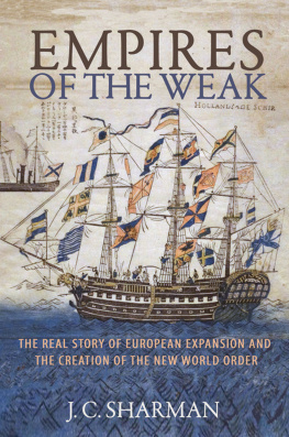 Jason Sharman Empires of the Weak: The Real Story of European Expansion and the Creation of the New World Order