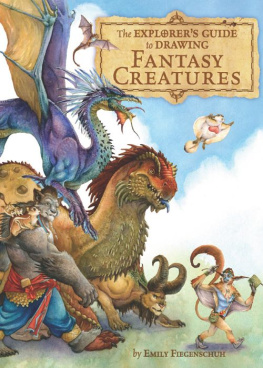 Emily Fiegenschuh - The Explorer’s Guide to Drawing Fantasy Creatures