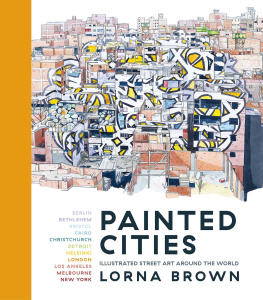 Lorna Brown Painted Cities: Illustrated Street Art Around the World