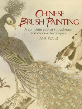 Jane Evans - Chinese Brush Painting: A Complete Course in Traditional and Modern Techniques