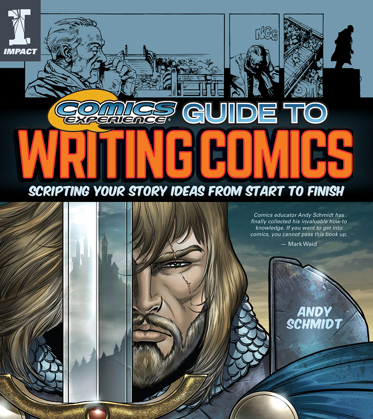 Comics Experience Guide to Writing Comics Scripting Your Story Ideas from Start to Finish - image 1