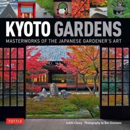 Judith Clancy - Kyoto Gardens: Masterworks of the Japanese Gardener’s Art