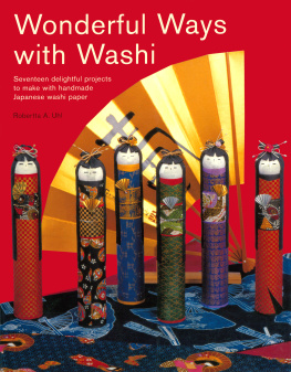 Robertta A. Uhl - Wonderful Ways with Washi: Seventeen Delightful Projects to Make with Japanese Handmade Paper