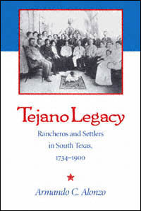 title Tejano Legacy Rancheros and Settlers in South Texas 1734-1900 - photo 1