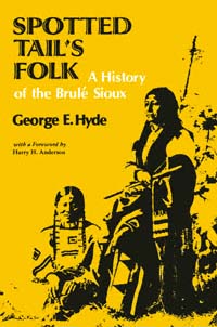 title Spotted Tails Folk A History of the Brul Sioux Civilization of - photo 1