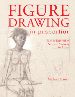 Michael Massen Figure Drawing in Proportion: Easy to Remember, Accurate Anatomy for Artists