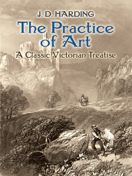 J. D. Harding The Practice of Art: A Classic Victorian Treatise