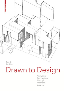 Eric J. Jenkins Drawn to Design: Analyzing Architecture Through Freehand Drawing