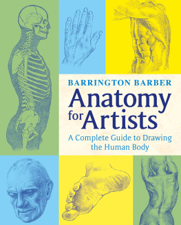 Barrington Barber - Anatomy for Artists: The Complete Guide to Drawing the Human Body