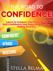 The Road To Confidence Learn to Conquer Your Fears Build Self-Confidence and - photo 3