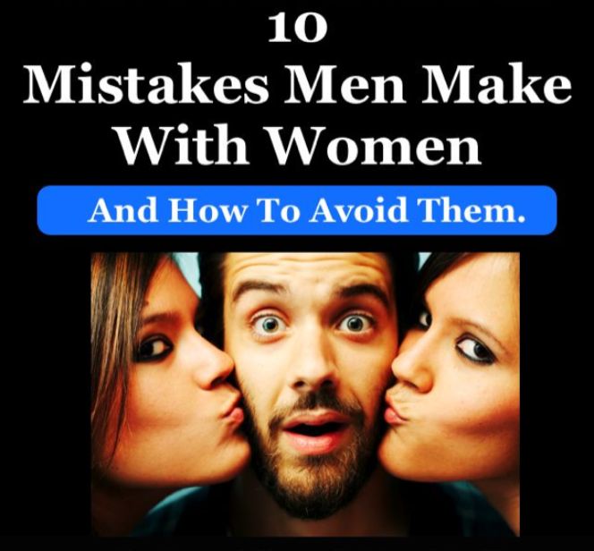 10 Mistakes Men Make with Women How to Avoid Them A Special Report By - photo 1