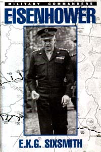 Eisenhower as Military Commander EKG Sixsmith COMBINED PUBLISHING - photo 1