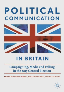 Atkinson Simon Political Communication in Britain : Campaigning, Media and Polling in the 2017 General Election
