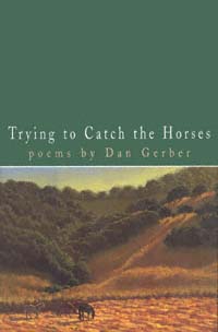 title Trying to Catch the Horses Poems author Gerber Dan - photo 1